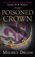 The Poisoned Crown (The Accursed Kings, Book 3) - Maurice Druon