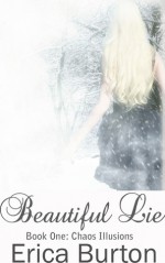 Beautiful Lie (Chaos Illusions, #1) - Erica Burton