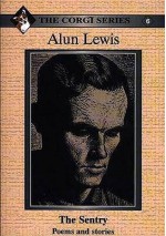 The Sentry: Poems And Stories - Alun Lewis, Meic Stephens