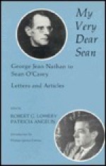 My Very Dear Sean: George Jean Nathan on Sean O'Casey, Letters and Articles - George Jean Nathan, Robert G. Lowery