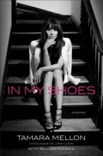 In My Shoes: A Memoir - Tamara Mellon, William Patrick