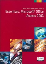 Essentials: Microsoft Office Access 2003 (with Central Texas Custom Edition of Train & Assess It) - Pamela R. Toliver