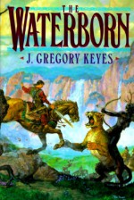 The Waterborn - Greg Keyes, J. Gregory Keyes