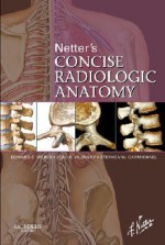 Netter's Concise Radiologic Anatomy - Edward C. Weber, Joel A. Vilensky