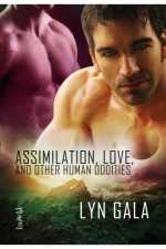 Assimilation, Love and Other Human Oddities - Lyn Gala