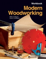 Modern Woodworking: Tools, Materials, And Processes - Willis H. Wagner, Clois E. Kicklighter