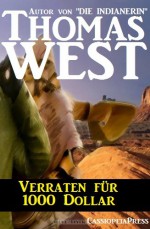 Verraten für 1000 Dollar (Western) (German Edition) - Thomas West, Steve Mayer