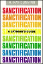 A Layman's Guide to Sanctification - H. Ray Dunning