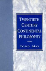 Twentieth Century Continental Philosophy - Todd May