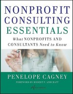 Nonprofit Consulting Essentials: What Nonprofits and Consultants Need to Know - Penelope Cagney, Alliance for Nonprofit Management