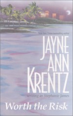 Worth the Risk (2 stories in 1 book) - Stephanie James, Jayne Ann Krentz