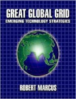 Great Global Grid: Emerging Technology Strategies - Robert Marcus