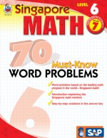 Singapore Math 70 Must-Know Word Problems, Level 6, Grade 7 (Singapore Math 70 Must Know Word Problems) - School Specialty Publishing, Frank Schaffer Publications