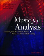 Music For Analysis: Examples From The Common Practice Period And The Twentieth Century - Thomas E. Benjamin, Robert S. Nelson