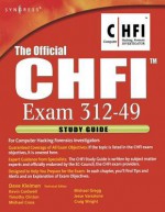 The Official Chfi Study Guide (Exam 312-49): For Computer Hacking Forensic Investigator - Dave Kleiman, Kevin Cardwell