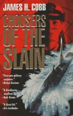 Choosers Of The Slain - James H. Cobb