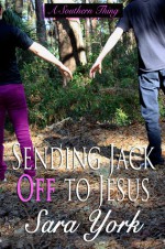 Sending Jack Off To Jesus - Sara York