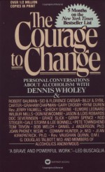 Courage to Change: Personal Conversation About Alcoholism with Dennis Wholey - Dennis Wholey