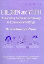 Children and Youth Assisted by Medical Technology in Educational Settings: Guidelines for Care, Second Edition - Stephanie Porter, Marcia Williams