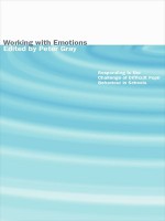 Working with Emotions: Responding to the Challenge of Difficult Pupil Behaviour in Schools (Art) - Peter Gray