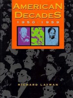 American Decades: 1950-1959 - Richard Layman, Gale