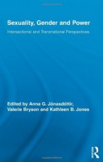 Sexuality, Gender and Power: Intersectional and Transnational Perspectives - Anna G. Jónasdóttir, Kathleen B. Jones, Valerie Bryson