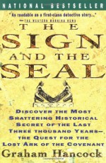 The Sign and the Seal: The Quest for the Lost Ark of the Covenant - Graham Hancock