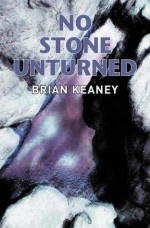 No Stone Unturned - Brian Keaney