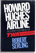 Howard Hughes' Airline: An Informal History of TWA - Robert J. Serling