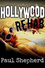 HOLLYWOOD Rehab (The Killer Conspiracy Series) - Paul Shepherd