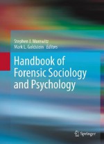 Handbook of Forensic Sociology and Psychology - Stephen J. Morewitz, Mark L. Goldstein