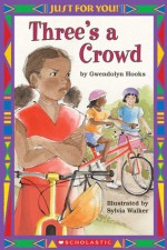 Just For You!: Three's A Crowd - Gwendolyn Hooks, Sylvia Walker