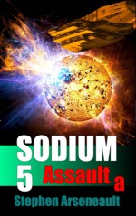 SODIUM:5 Assault a - Stephen Arseneault