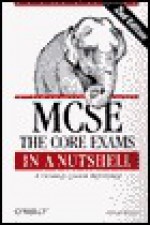 MCSE: The Core Exams in a Nutshell: a desktop quick reference - Michael Moncur, Tim O'Reilly