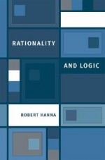 Rationality and Logic - Robert Hanna