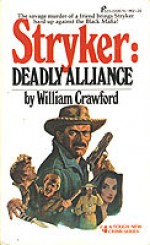 Stryker: Deadly Alliance (Stryker, #4) - William Crawford