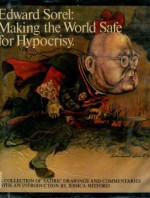 Making The World Safe For Hypocrisy; A Collection Of Satirical Drawings And Commentaries - Edward Sorel