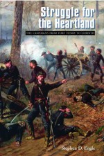 Struggle for the Heartland: The Campaigns from Fort Henry to Corinth - Stephen D. Engle, Brooks D. Simpson, Anne J. Bailey