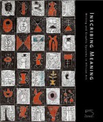 Inscribing Meaning: Writing and Graphic Systems in Art History - Christine Mullen Kreamer, Elizabeth Harney, Mary Nooter Roberts, Ellizabeth Harney, Allyson Purpura