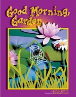 Good Morning, Garden - Barbara Brenner, Denise Ortakales