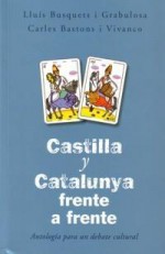 Castilla y Cataluña frente a frente. Antología para un debate cultural - Lluis Busquets i Grabulosa, Carlos Bastons Vivanco