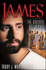 James: The Brother of Jesus - Trudy J. Morgan-Cole