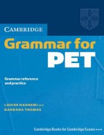 Cambridge Grammar for PET Without Answers: Grammar Reference and Practice - Louise Hashemi, Barbara Thomas