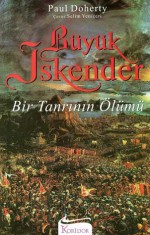 Büyük İskender: Bir Tanrının Ölümü - Paul Doherty, Selim Yeniçeri