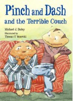 Pinch and Dash and the Terrible Couch - Michael J. Daley, Thomas F. Yezerski