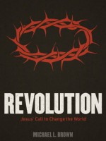 Revolution: Jesus' Call to Change the World - Michael L. Brown