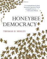 Honeybee Democracy - Thomas D. Seeley