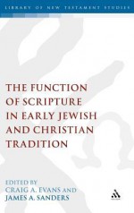 The Function of Scripture in Early Jewish and Christian Tradition - Craig A. Evans, James A. Sanders