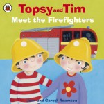 Topsy and Tim: Meet the Firefighters (Topsy & Tem) - Jean Adamson, Belinda Worsley