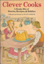 Clever Cooks: A Ready-Mix of Stories, Recipes & Riddles - Ellin Greene, Trina Schart Hyman